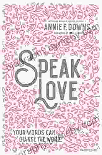 Speak Love: Your Words Can Change The World