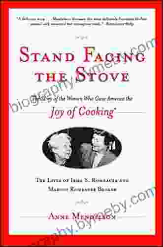 Stand Facing The Stove: The Story Of The Women Who Gave America The Joy Of Cooking