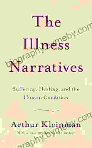 The Illness Narratives: Suffering Healing And The Human Condition