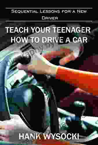 Teach Your Teenager How to Drive a Car: Sequential Lessons for a New Driver