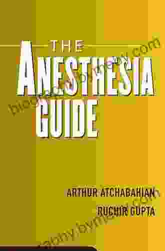 The Anesthesia Guide Arthur Atchabahian