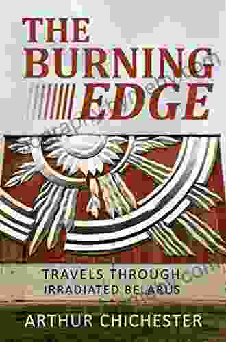 The Burning Edge: Travels Through Irradiated Belarus