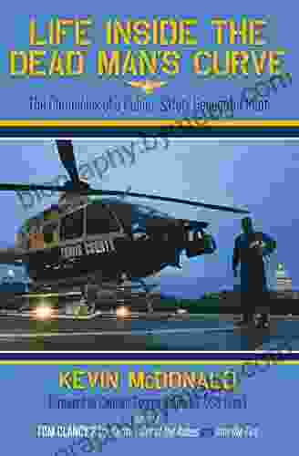 Life Inside The Dead Man S Curve: The Chronicles Of A Public Safety Helicopter Pilot