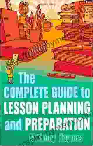 The Complete Guide To Lesson Planning And Preparation