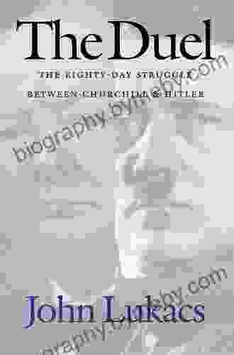 The Duel: The Eighty Day Struggle Between Churchill Hitler