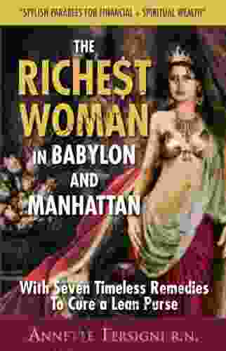 The Richest Woman In Babylon And Manhattan: (The Goddess Of Wisdom Teaches Seven Secrets For Financial Fitness About Woman Money 1)