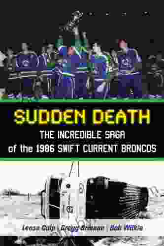 Sudden Death: The Incredible Saga Of The 1986 Swift Current Broncos