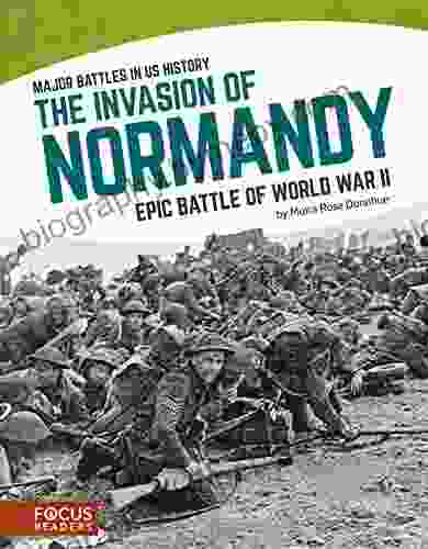 The Invasion Of Normandy: Epic Battle Of World War II (Major Battles In US History (Set Of 8))