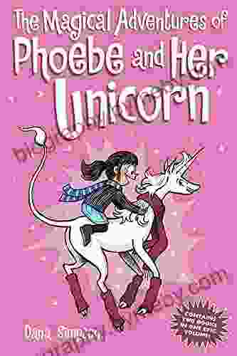 The Magical Adventures Of Phoebe And Her Unicorn