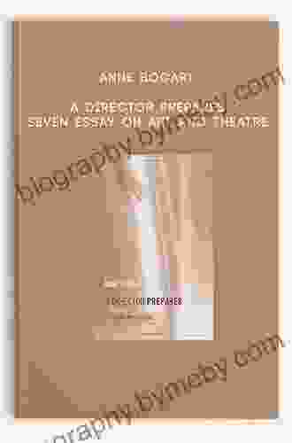 A Director Prepares: Seven Essays on Art and Theatre