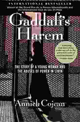 Gaddafi s Harem: The Story of a Young Woman and the Abuses of Power in Libya