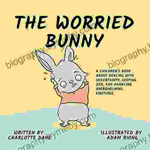 The Worried Bunny: A Children s About Dealing With Uncertainty Keeping Zen and Handling Overwhelming Emotions (Teach Me How 9)