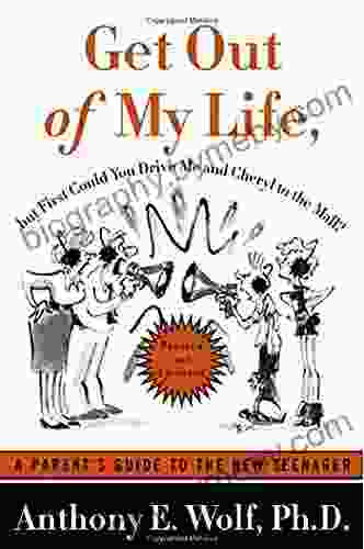 Get Out Of My Life But First Could You Drive Me Cheryl To The Mall?: A Parent S Guide To The New Teenager