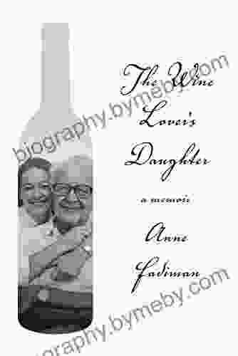 The Wine Lover s Daughter: A Memoir