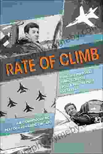 Rate Of Climb: Thrilling Personal Reminiscences From A Fighter Pilot And Leader