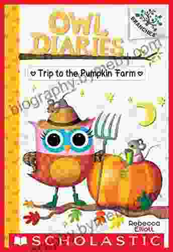 Trip To The Pumpkin Farm: A Branches (Owl Diaries #11)