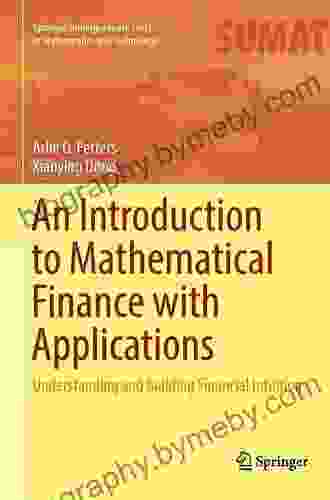 An Introduction To Mathematical Finance With Applications: Understanding And Building Financial Intuition (Springer Undergraduate Texts In Mathematics And Technology)