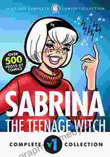 The Complete Sabrina The Teenage Witch: 1962 1971 (Sabrina S Spellbook 1)