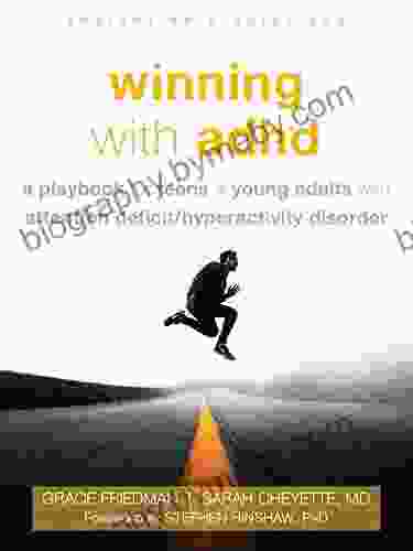 Winning with ADHD: A Playbook for Teens and Young Adults with Attention Deficit/Hyperactivity Disorder (The Instant Help Solutions Series)