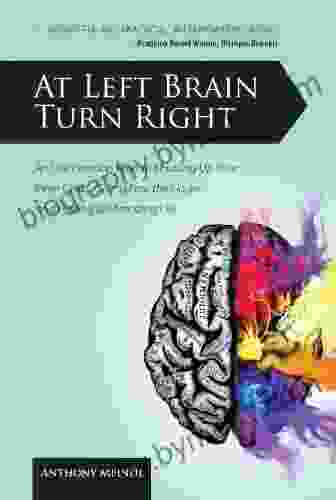 At Left Brain Turn Right: An Uncommon Path To Shutting Up Your Inner Critic Giving Fear The Finger Having An Amazing Life