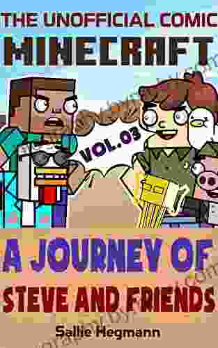 (The Unofficial Comic) Minecraft: A Journey Of Steve And Friends Volume 03 (Minecraft Comics 3)