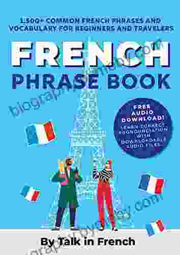 French Phrase Book: 1 500+ Common French Phrases And Vocabulary For Beginners And Travelers