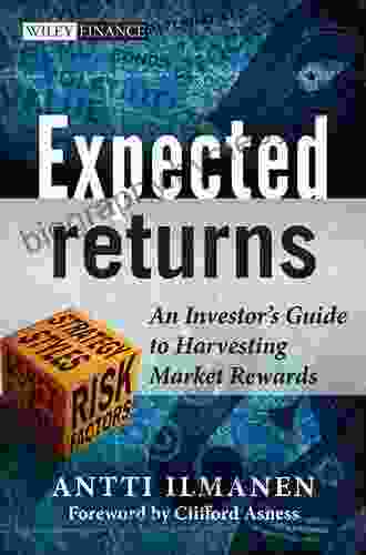 Expected Returns: An Investor S Guide To Harvesting Market Rewards