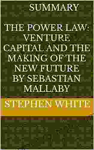 Summary The Power Law: Venture Capital And The Making Of The New Future By Sebastian Mallaby