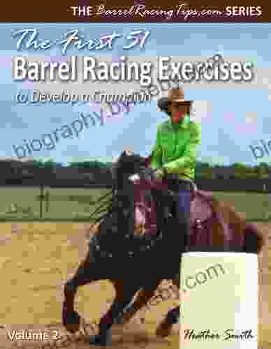 The First 51 Barrel Racing Exercises To Develop A Champion (BarrelRacingTips Com 2)