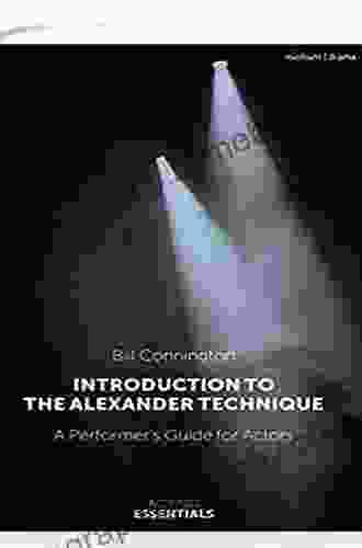 Introduction to the Alexander Technique: A Practical Guide for Actors (Acting Essentials)