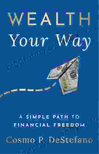 Wealth Your Way: A Simple Path to Financial Freedom