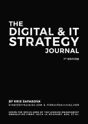 Digital Information Technology Strategy Journal: Learn the skills used by the leading management consulting firms such as McKinsey BCG et al (Strategy Journals 6)