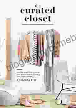 The Curated Closet: A Simple System For Discovering Your Personal Style And Building Your Dream Wardrobe