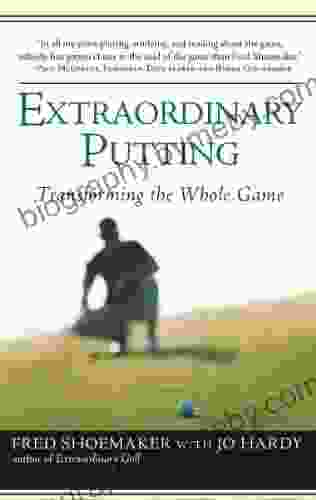 Extraordinary Putting: Transforming the Whole Game