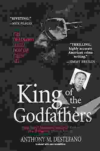 King Of The Godfathers:: Jopseh Massino And The Fall Of The Bonanno Crime Family