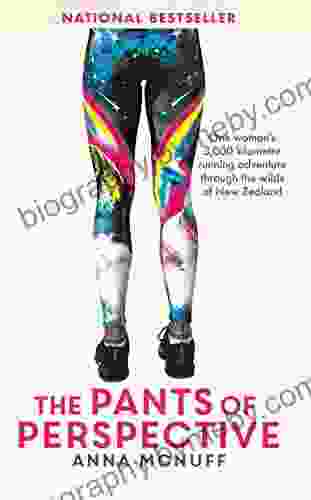 The Pants Of Perspective: A 3 000 kilometre running adventure through the wilds of New Zealand