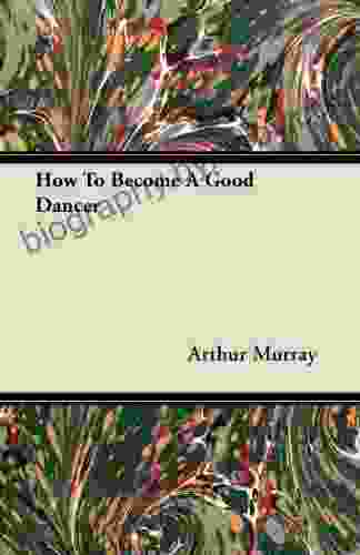 How To Become A Good Dancer