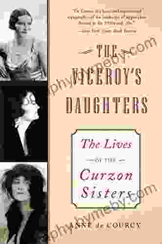 The Viceroy s Daughters: The Lives of the Curzon Sisters