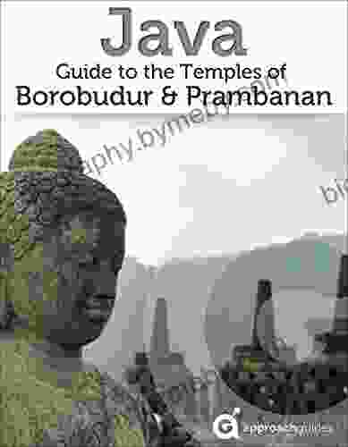 Java: Guide to Borobudur Prambanan (2024 Indonesia Travel Guide by Approach Guides)