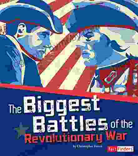 The Biggest Battles Of The Revolutionary War (The Story Of The American Revolution)