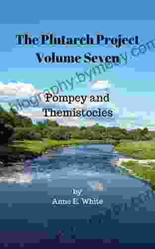 The Plutarch Project Volume Seven: Pompey And Themistocles