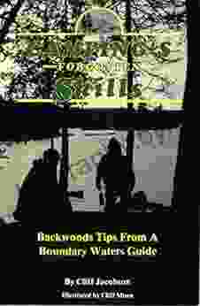 Camping S Forgotten Skills: Backwoods Tips From A Boundary Waters Guide