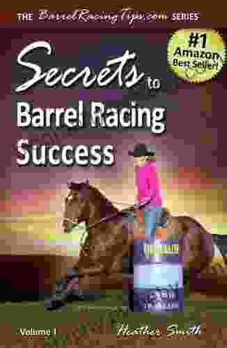 Secrets to Barrel Racing Success (BarrelRacingTips com 1)