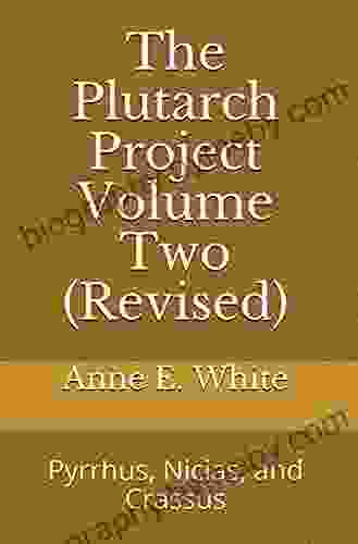 The Plutarch Project Volume Two (Revised): Pyrrhus Nicias And Crassus