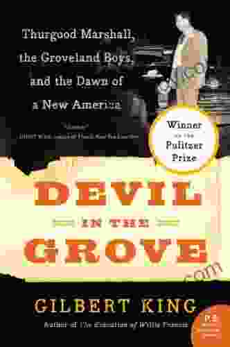 Devil In The Grove: Thurgood Marshall The Groveland Boys And The Dawn Of A New America