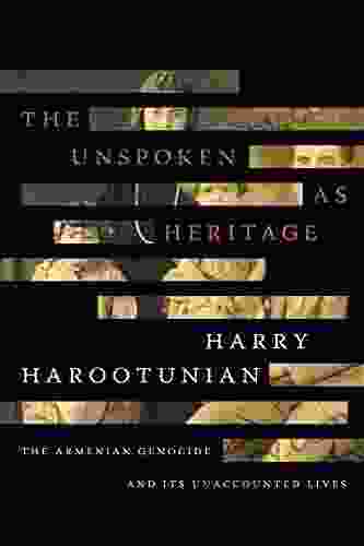 The Unspoken As Heritage: The Armenian Genocide And Its Unaccounted Lives