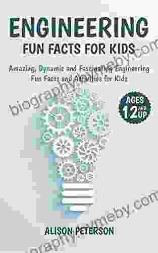 Engineering Fun Facts : Amazing Dynamic and Fascinating Engineering Fun Facts and Activities For Kids