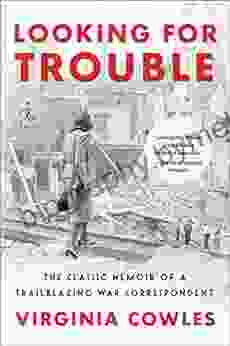 Looking for Trouble: The Classic Memoir of a Trailblazing War Correspondent