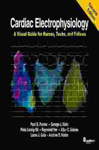 Cardiac Electrophysiology: A Visual Guide For Nurses Techs And Fellows Second Edition