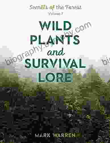 Wild Plants And Survival Lore: Secrets Of The Forest